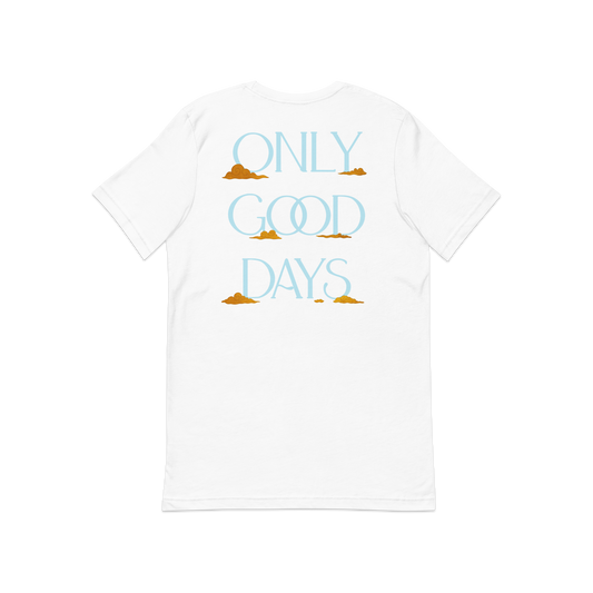 Only Good Days Tee
